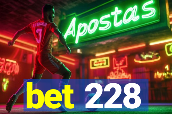 bet 228